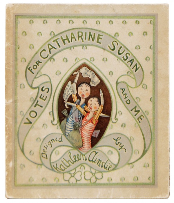 Cover of Votes for Catharine Susan and Me by Kathleen Ainslie (1910).